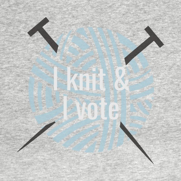 I knit and I vote blue by kikarose